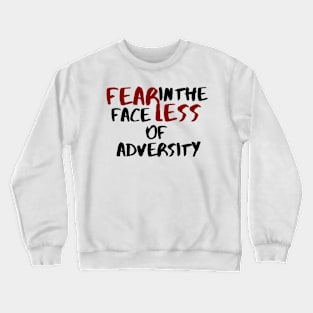 Fearless In the Face of Adversity Crewneck Sweatshirt